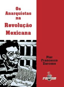Pier F. Zarcone – Os Anarquistas na Revolução Mexicana