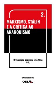 Organização Socialista Libertária (OSL) – Marxismo, Stálin e a crítica ao Anarquismo