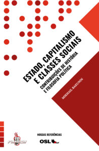 Mikhail Bakunin – Estado, capitalismo e classes sociais: contribuiçõs de história e filosofia política