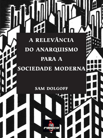 Sam Dolgoff – A Relevância do Anarquismo para a Sociedade Moderna