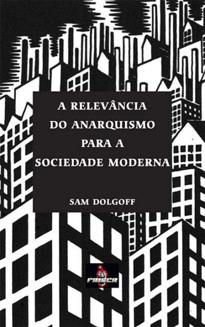 Sam Dolgoff – A Relevância do Anarquismo para a Sociedade Moderna
