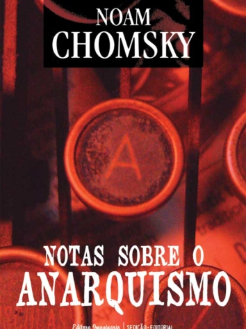 Noam Chomsky – Notas sobre o Anarquismo (ESGOTADO)