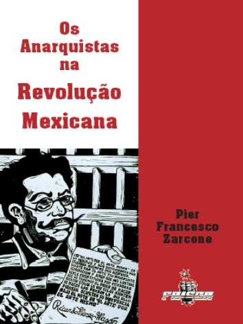 Pier F. Zarcone – Os Anarquistas na Revolução Mexicana