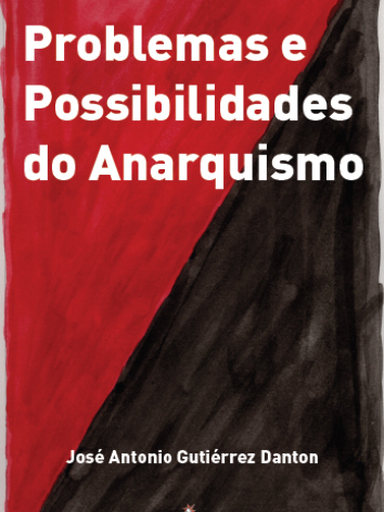 José A. Gutierrez Danton – Problemas e Possibilidades do Anarquismo
