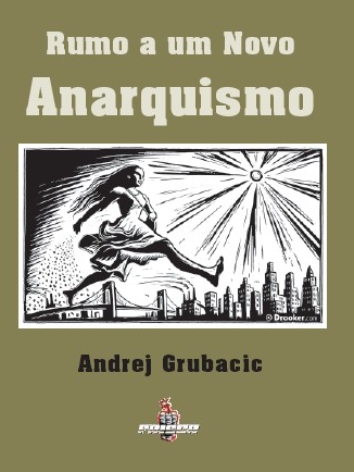 Andrej Grubacic – Rumo a um Novo Anarquismo