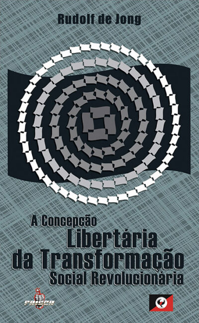 Rudolf de Jong – A Concepção Libertária da Transformação Social Revolucionária