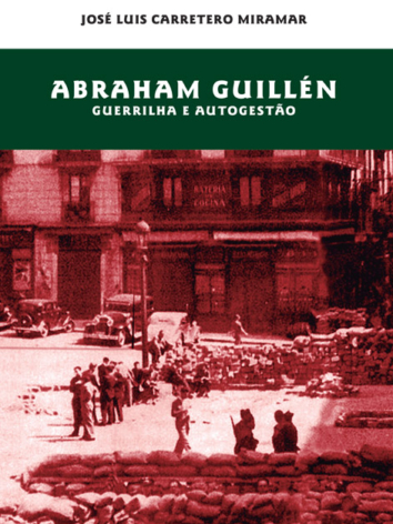 José L. Carretero Miramar – Abraham Guillén: Guerrilha e Autogestão