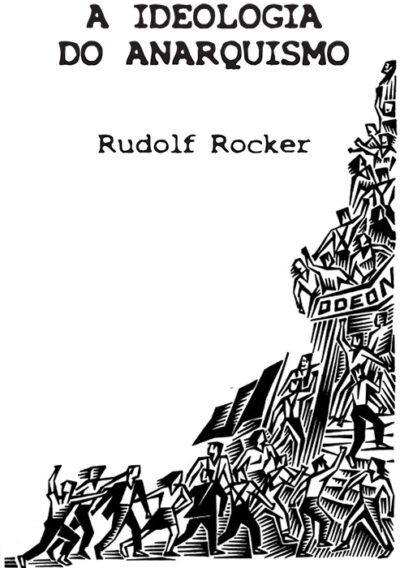 Rudolf Rocker – A Ideologia do Anarquismo