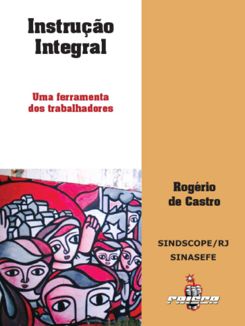 Rogério de Castro – Instrução Integral: uma ferramenta dos trabalhadores