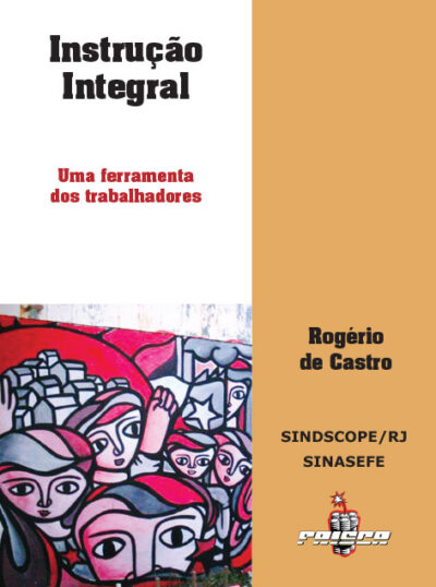 Rogério de Castro – Instrução Integral: uma ferramenta dos trabalhadores