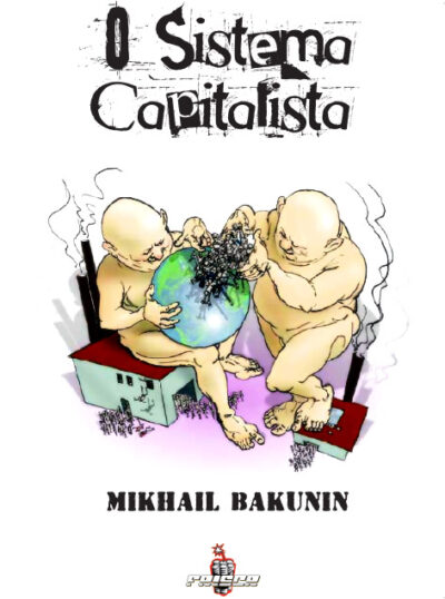 Mikhail Bakunin – O Sistema Capitalista