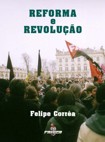 Felipe Corrêa – Reforma e Revolução