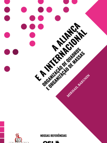 Mikhail Bakunin – A Aliança e a Internacional: organização de quadros e organização de massas